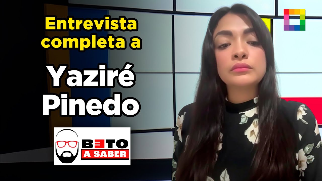 Beto a Saber - MAR 04 - ¡EXCLUSIVO! ENTREVISTA COMPLETA A YAZIRÉ PINEDO | Willax