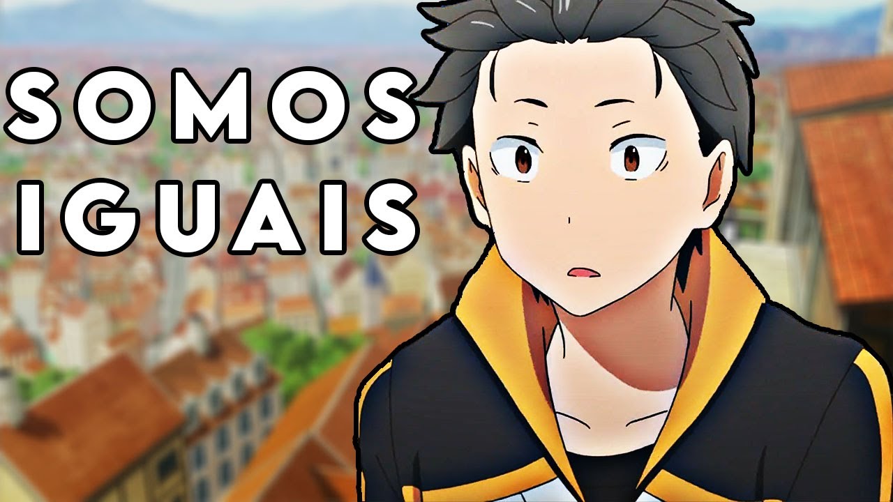 Porque nos simpatizamos com o Subaru em Re:Zero