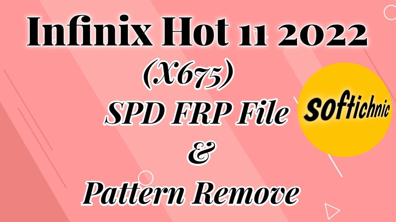 Infinix Hot 11 2022 (X675) SPD FRP File & Pattern Remove