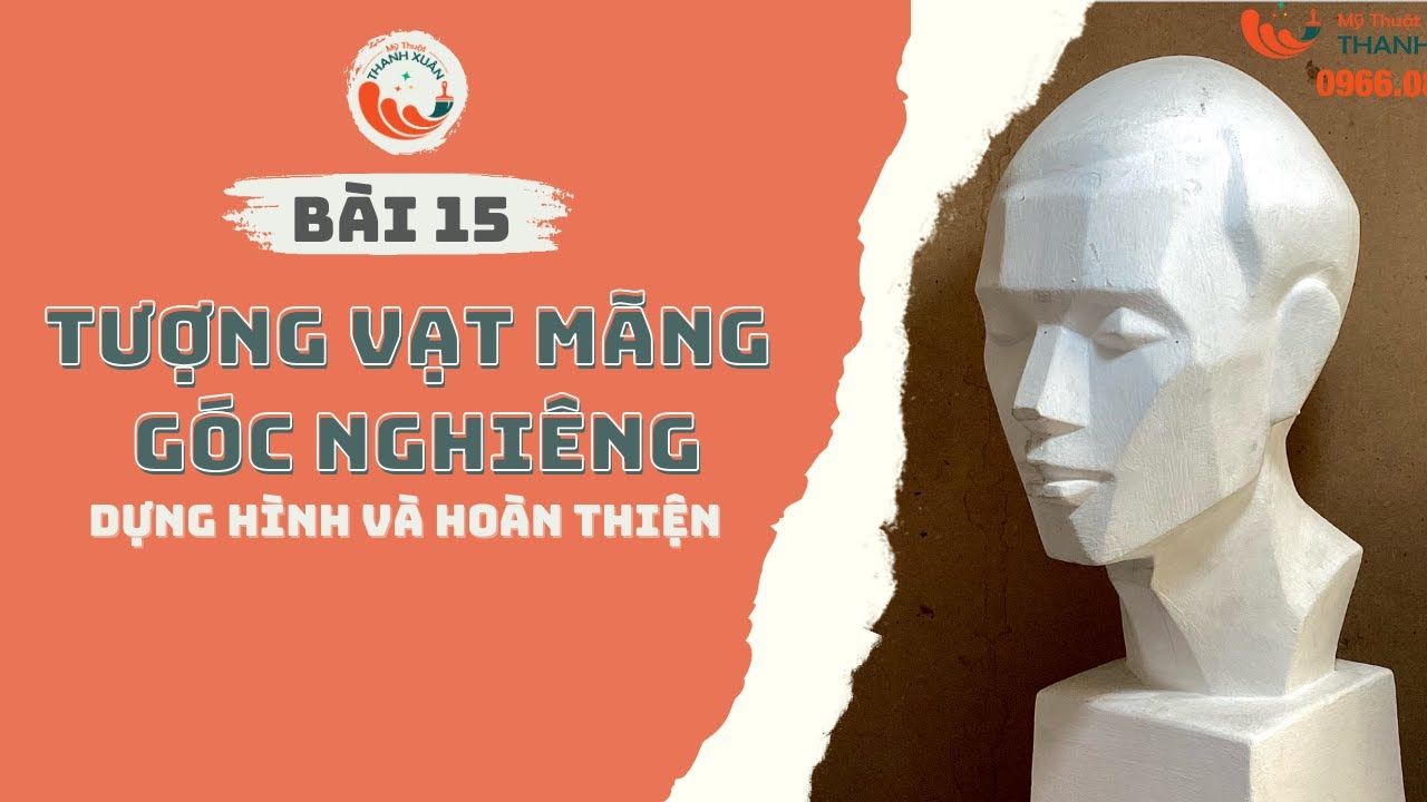 Bài 15: Tượng Vạt Mảng ( Góc nghiêng ) Phần 1 | Mỹ Thuật Thanh Xuân
