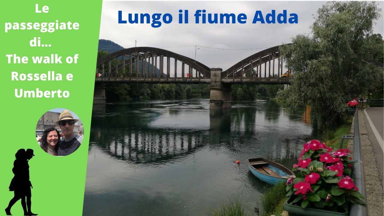 Fiume Adda - Adda river - The walks / Le passeggiate di Rossella e Umberto