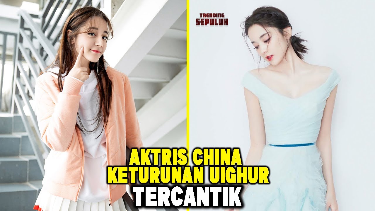 5 Aktris China Keturunan Uighur Tercantik | No.1 bikin pria Kesemsem