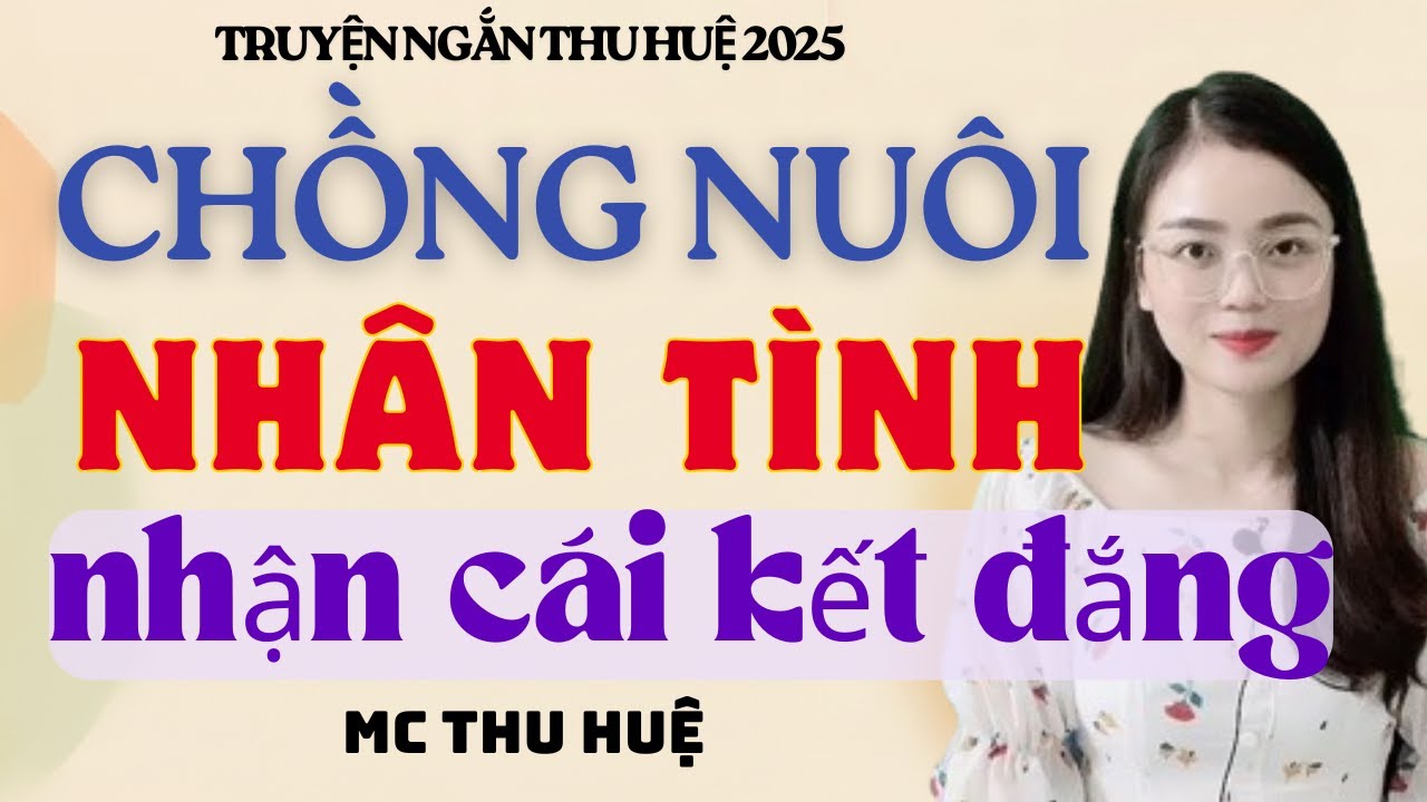 Truyện Ngắn Thu Huệ Chồng Nuôi Nhân Tình Và Cái Kết Đắng | Kể Truyện Đêm Khuya mới nhất