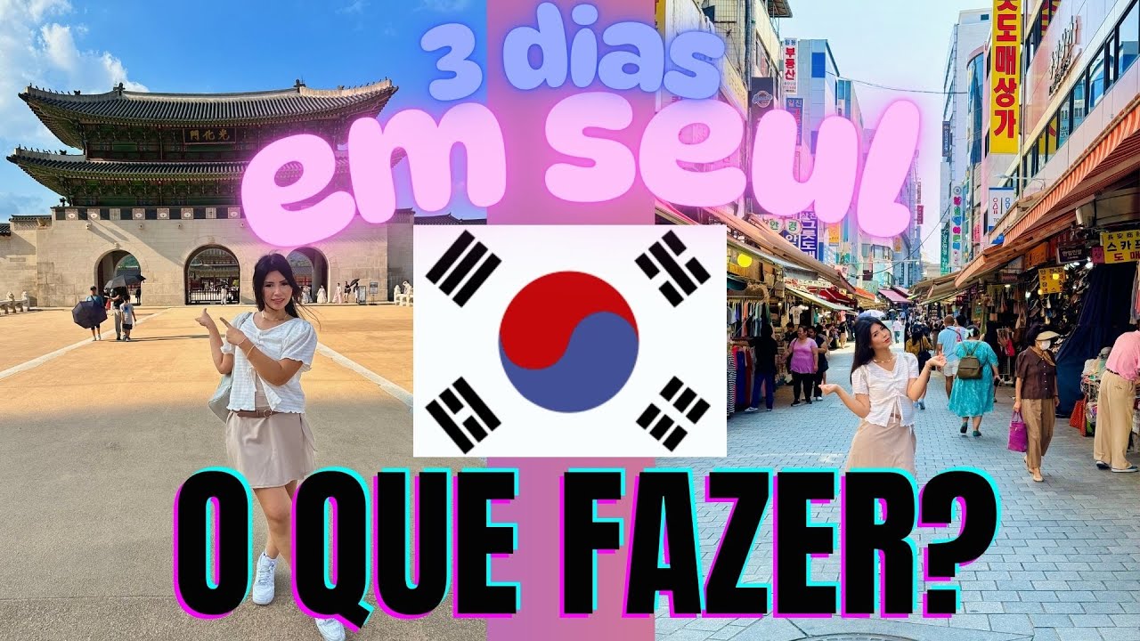Seul , Coreia do Sul! O que Fazer?