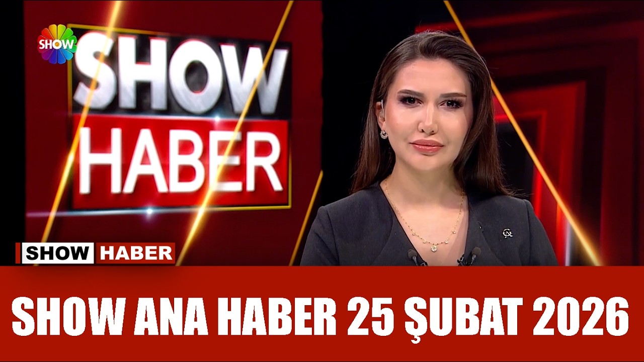 Show Ana Haber 25 Şubat 2026