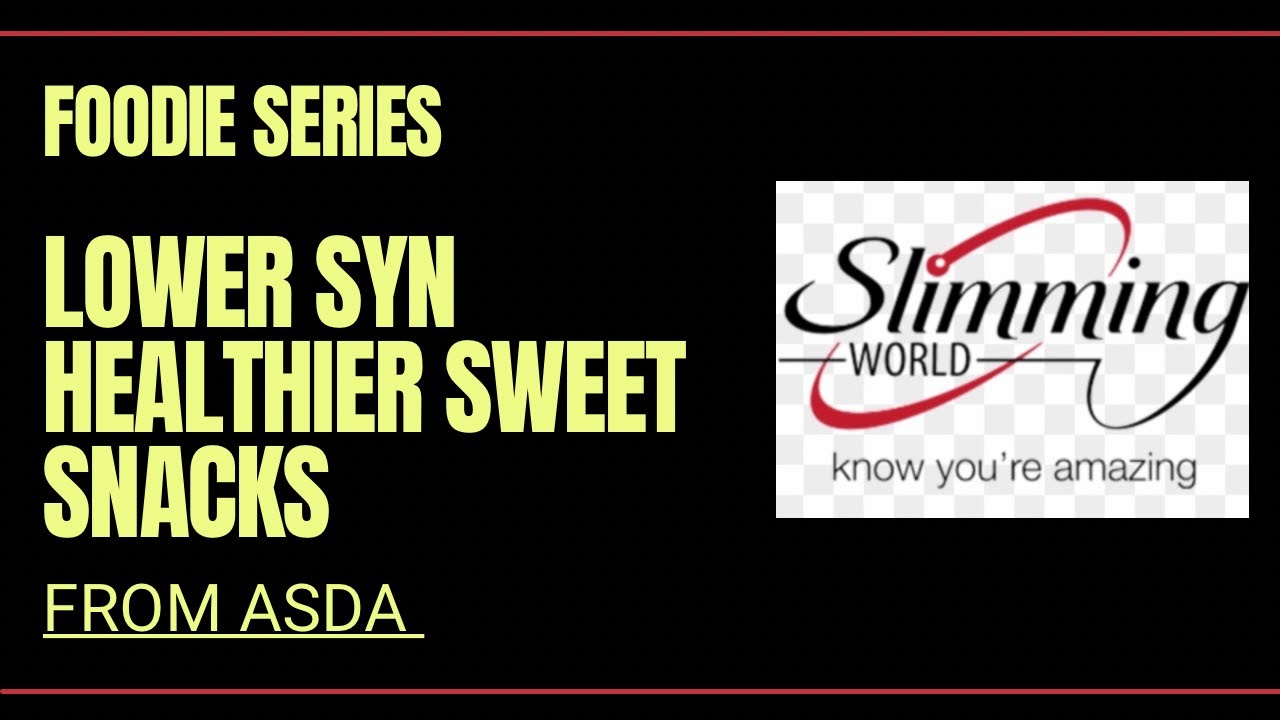 Slimming World | Lower syn healthier snacks from Asda | with syns | for weight loss | Foodie series