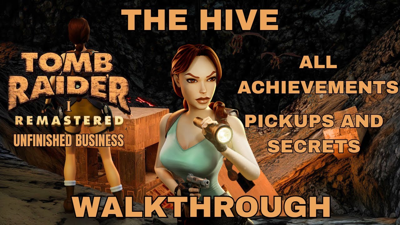 Tomb Raider 1 Unfinished Business Remastered The Hive All Achievements/Pickups/Secrets Walk-through