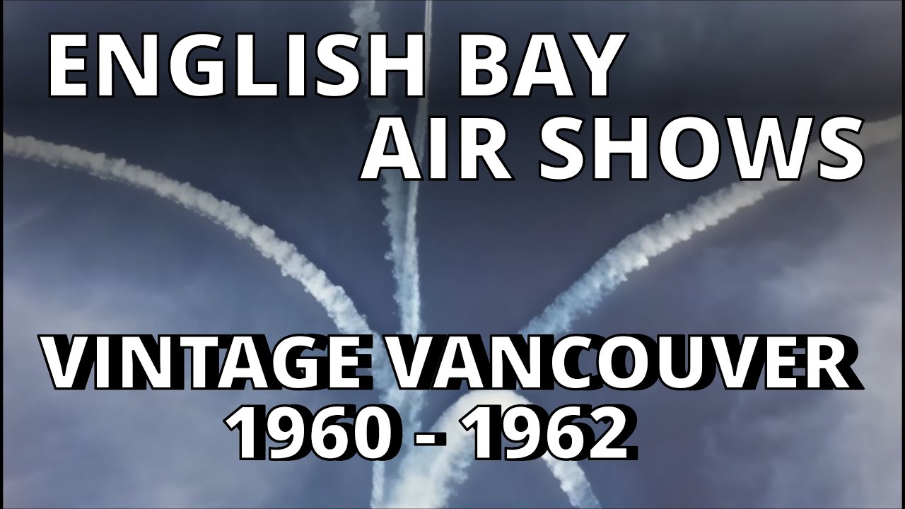Vintage Vancouver: English Bay Air Shows 1960 - 1965