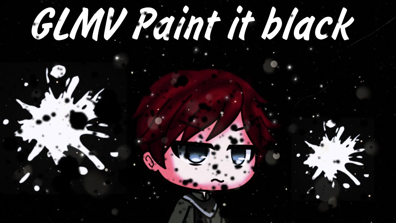 Клип Paint it, black [GLMV/GCMV]