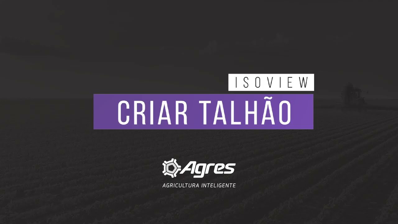 COMO CRIAR TALH&Atilde;O - GPS AGR&Iacute;COLA ISOVIEW AGRES - agricultura de precis&atilde;o com GPS - LOJA SOLO