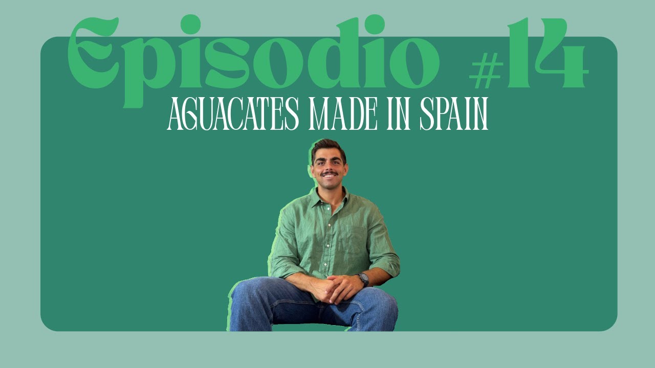 Episodio #14. Aguacates made in Spain