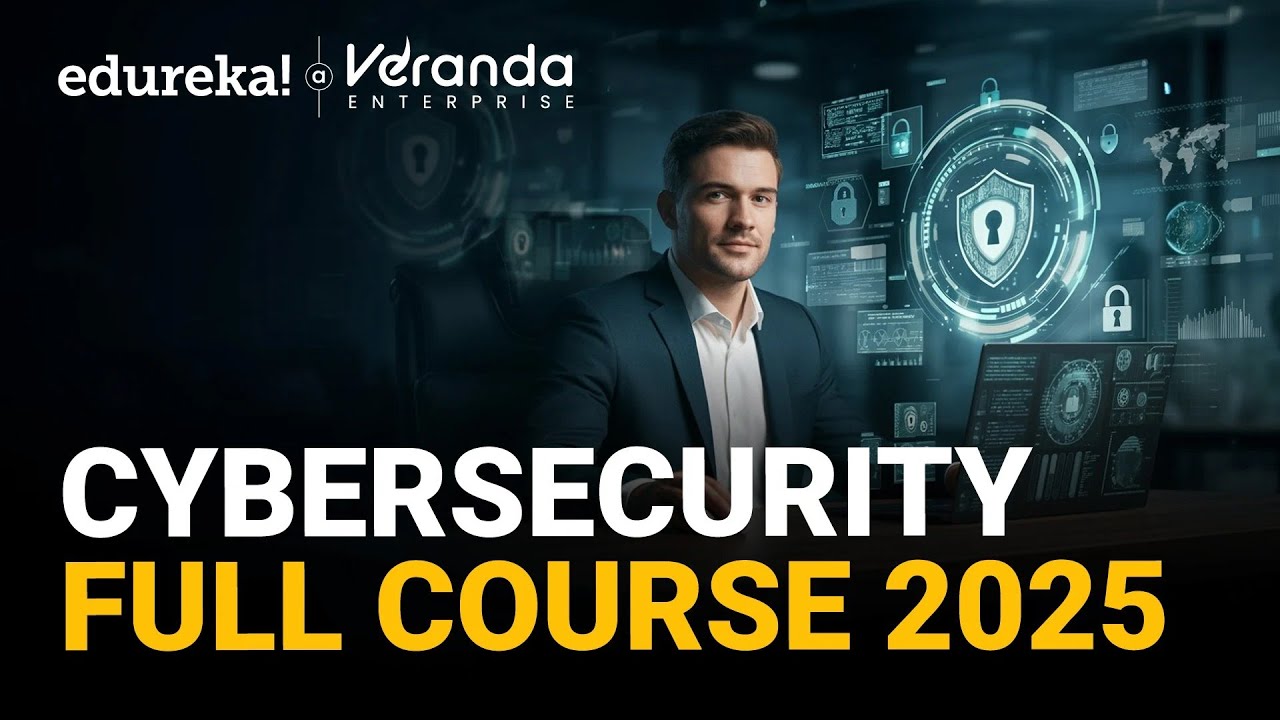 Cybersecurity Full Course 2025  | Cyber Security Tutorial for Beginners | Cybersecurity | Edureka