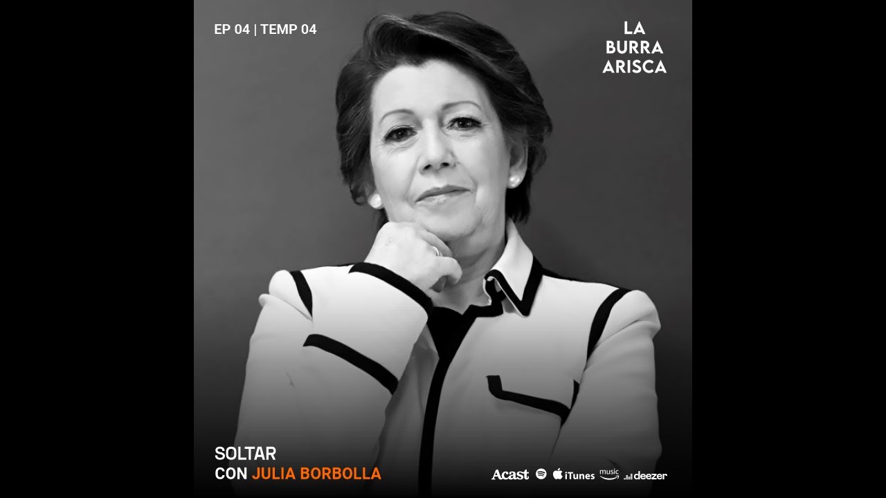 LA BURRA ARISCA |  EP 04 T4: SOLTAR | CON JULIA BORBOLLA