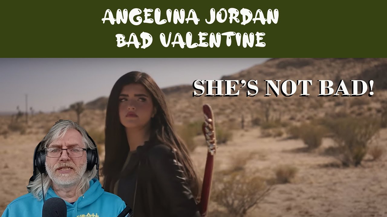 REACTION | ANGELINA JORDAN - BAD VALENTINE