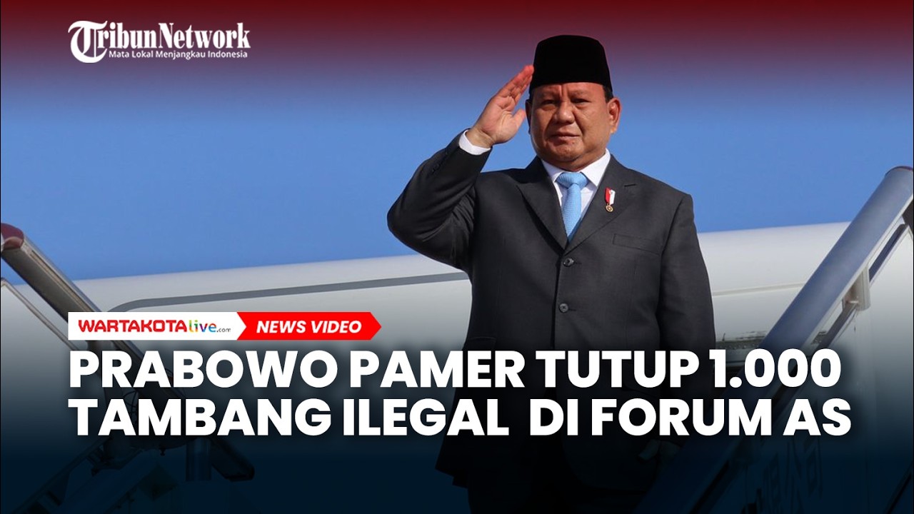 Prabowo Pamer Tutup 1.000 Tambang Ilegal dan Sita 4 Juta Hektare Lahan di Forum AS