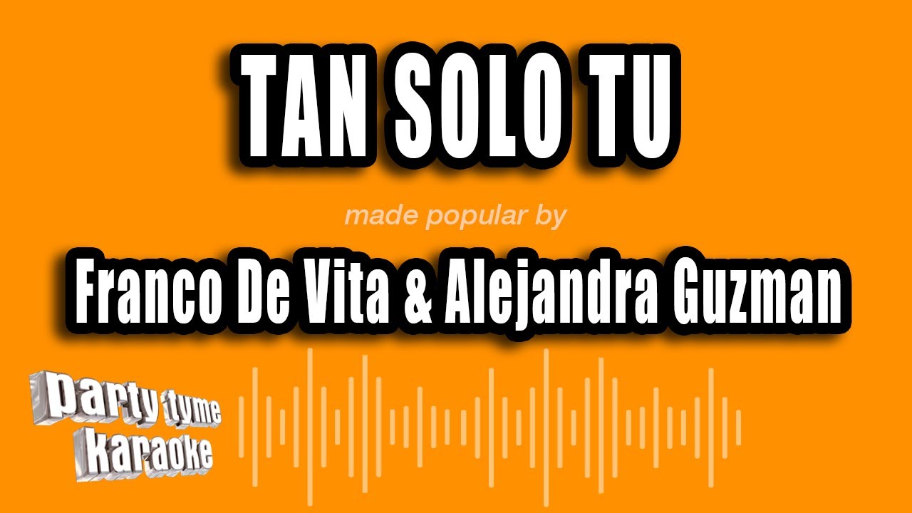 Franco De Vita & Alejandra Guzman - Tan Solo Tu (Versi&oacute;n Karaoke)