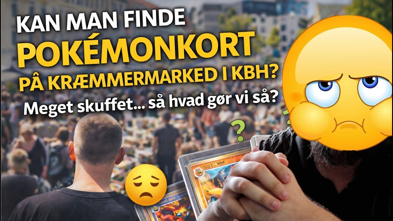😬 KAN MAN FINDE POKÉMONKORT PÅ KRÆMMERMARKED I KBH? | Meget skuffet…