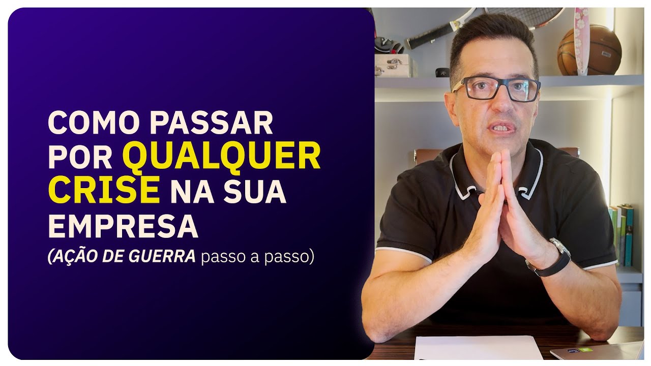 Como passar por qualquer crise na sua empresa (AÇÃO DE GUERRA passo a passo)