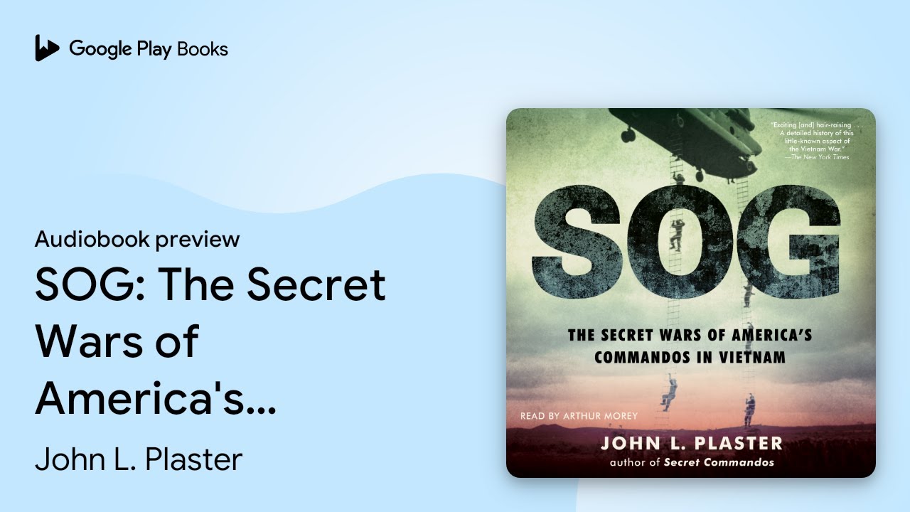 SOG: The Secret Wars of America's Commandos in&hellip; by John L. Plaster &middot; Audiobook preview