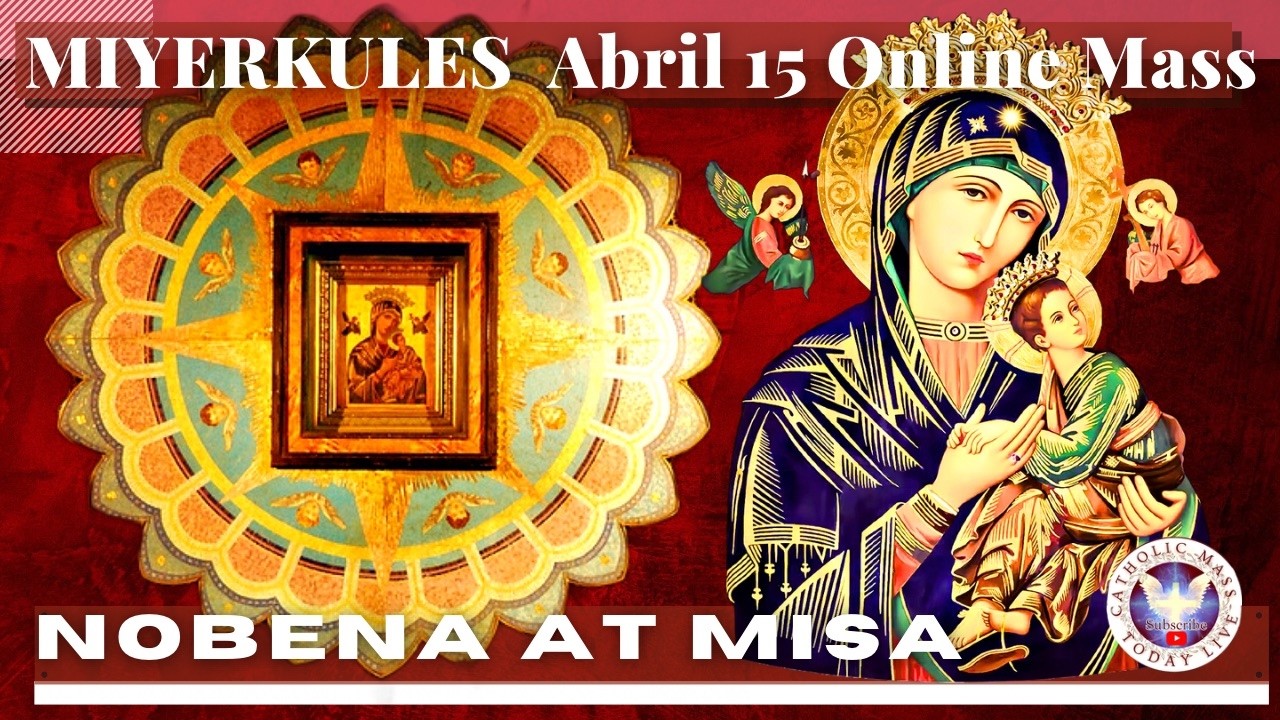 CATHOLIC CHURCH MASS TODAY | ABRIL 15  NOVENA MASS TO OUR Lady MOTHER OF PERPETUAL HELP - Miyerkules