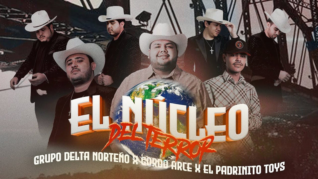 El Nucleo del Terror - Grupo Delta x Gordo Arce x Padrinito Toys