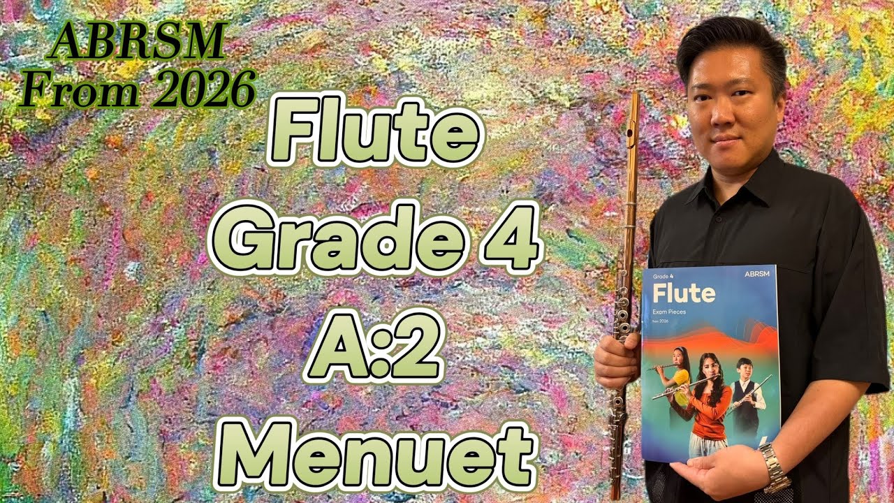 ABRSM FLUTE FROM 2026 Grade 4 A:2 Menuet by So Ka Hing Mario 蘇家慶