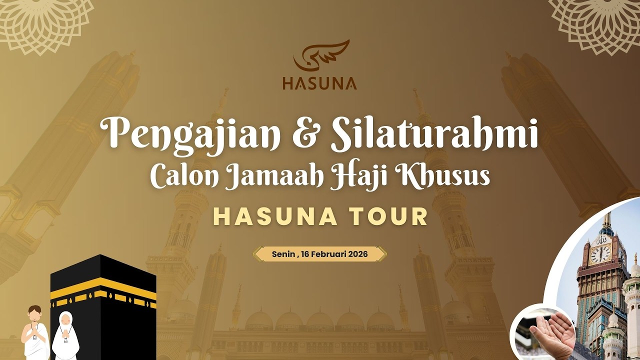 PENGAJIAN & SILATURAHMI CALON JAMAAH HAJI KHUSUS HASUNA