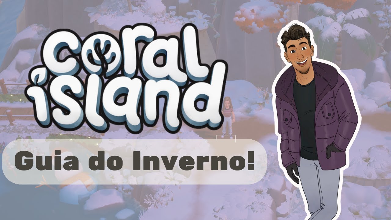 Mande Bem no Inverno! Coral Island!