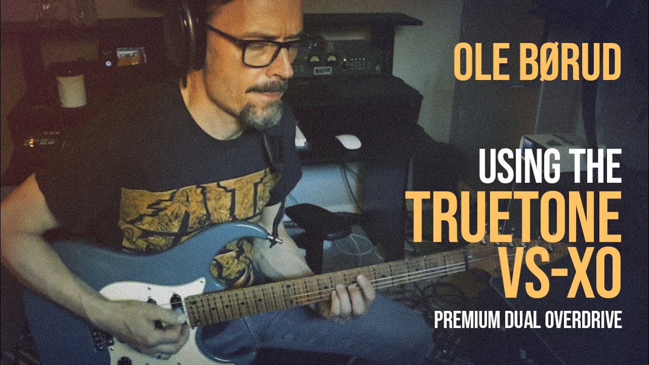 Ole Børud uses the Truetone VS-XO Premium Dual Overdrive pedal.