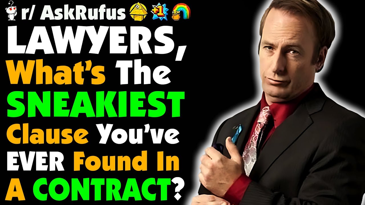 Lawyers, What's the SNEAKIEST Clause You've Ever Found in a Contract?