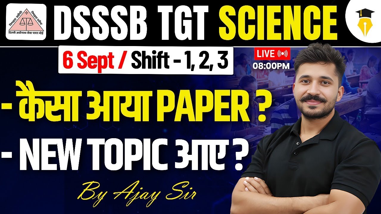 DSSSB TGT Science Paper Analysis 2025 | 6 Sept Shift 1, 2, 3 | Paper Level & New Topics