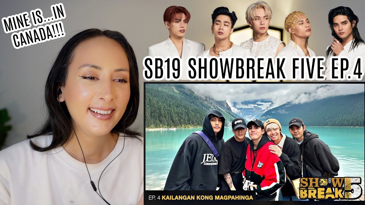 SB19 SHOWBREAK F!VE - EP. 4 In Canada | KAILANGAN KONG MAGPAHINGA REACTION