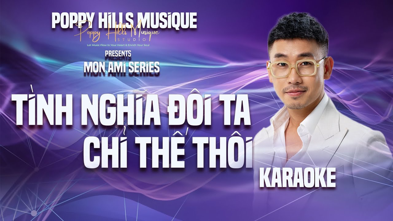 Poppy Hills Musique Karaoke - Tình Nghĩa Đôi Ta Chỉ Thế Thôi @ Tuấn Dũng Cover