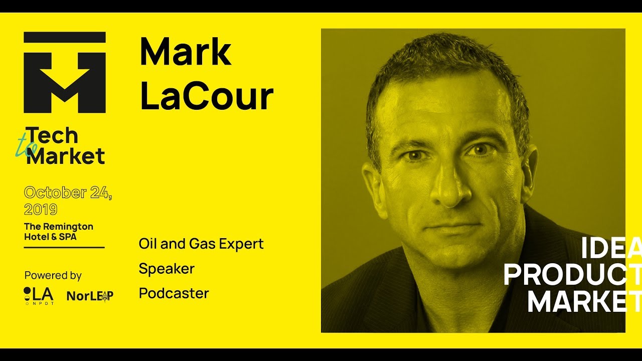 Tech to Market | Interview with Mark LaCour, an oil and gas expert and podcaster
