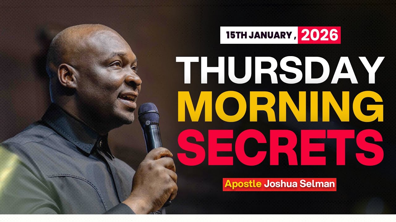 [15TH JANUARY, 2026] THURSDAY MORNING SECRETS - APOSTLE JOAHUA SELMAN