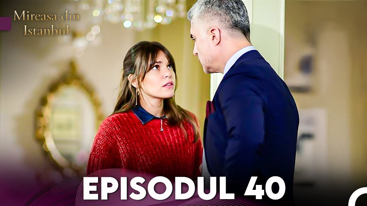 Mireasa Din Istanbul Episodul 40 (Full HD)