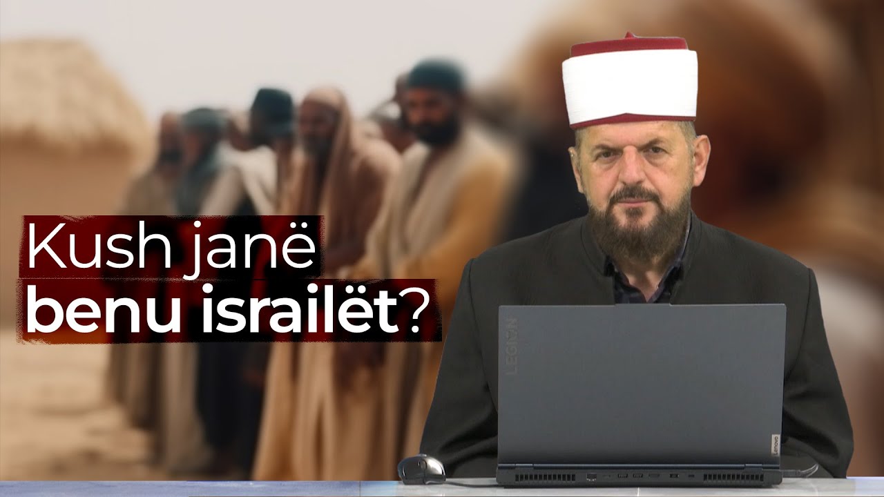 Kush janë benu israilët? - Dr. Shefqet Krasniqi