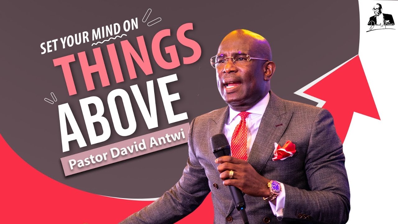 Set Your Mind On Things Above | David Antwi | Col 3:1-4
