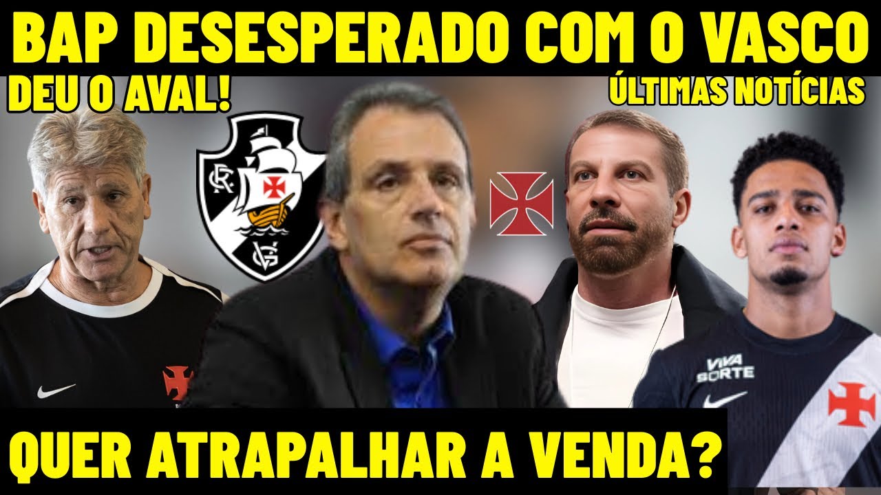 AGORA! BAP DESESPERADO COM A VEDA DO VASCO! RENATO DEU O AVAL NO CRVG! FLAMENGO QUER ATRAPALHA? E+