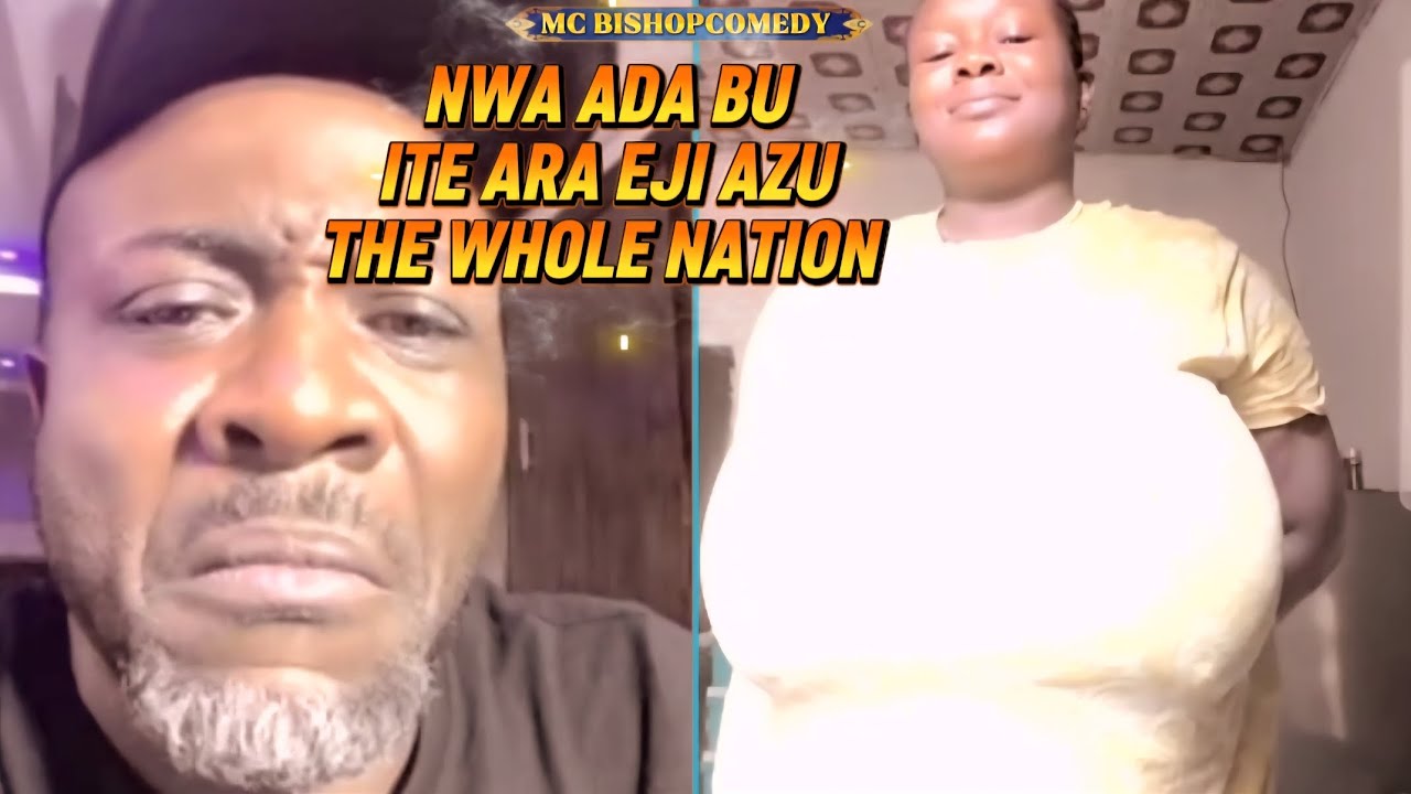 Nwa Ada Bu Ite Ara Eji Azu the Whole Nation #viral #mcbishopcomedy #fyp #funny 