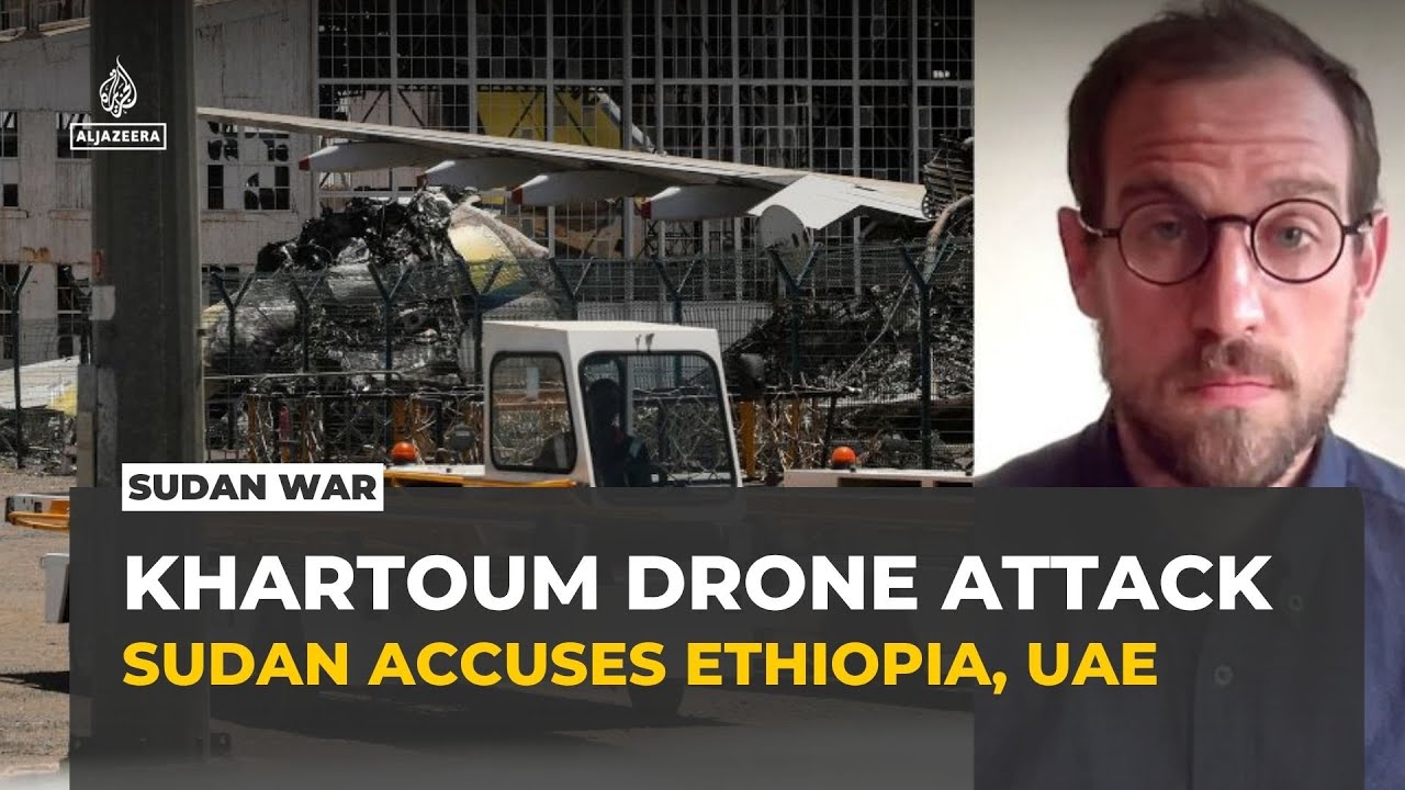 Sudan accuses Ethiopia, UAE of being behind recent drone attacks