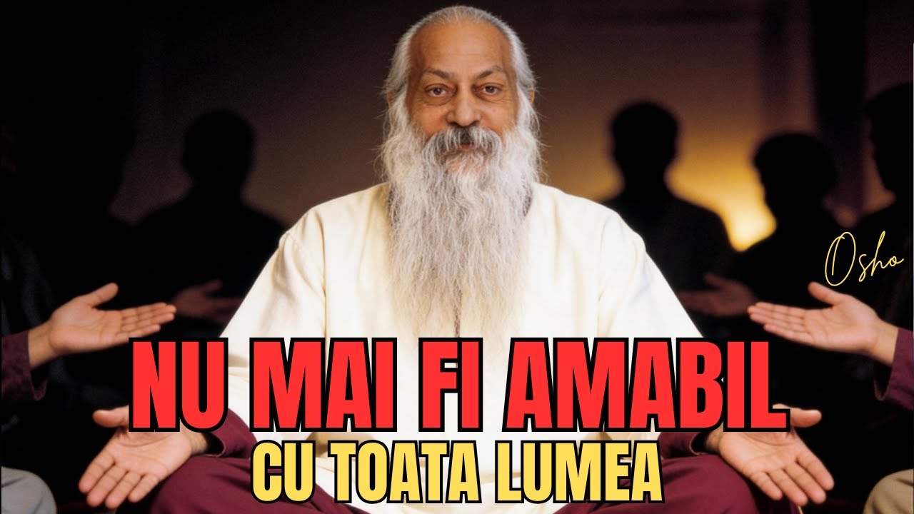 Ziua În Care Un Suflet Trezit NU MAI Este Amabil Cu TOȚI - Osho