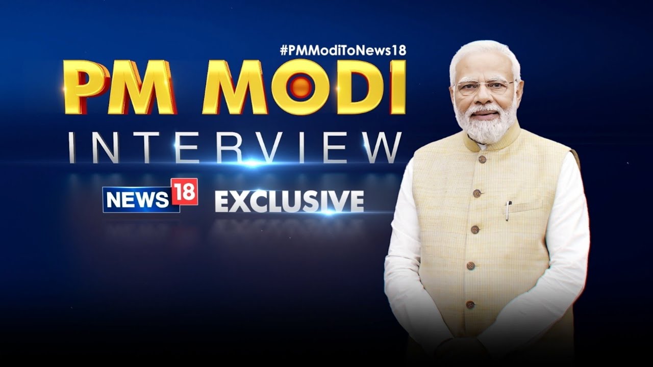 Prime Minister Narendra Modi&rsquo;s Exclusive Interview To News18 Network