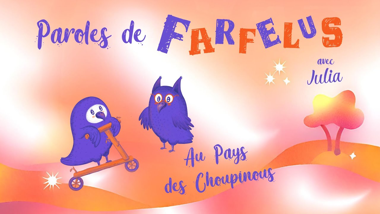 Au Pays des Choupinous Paroles de Farfelus & Julia (Officiel Clip)