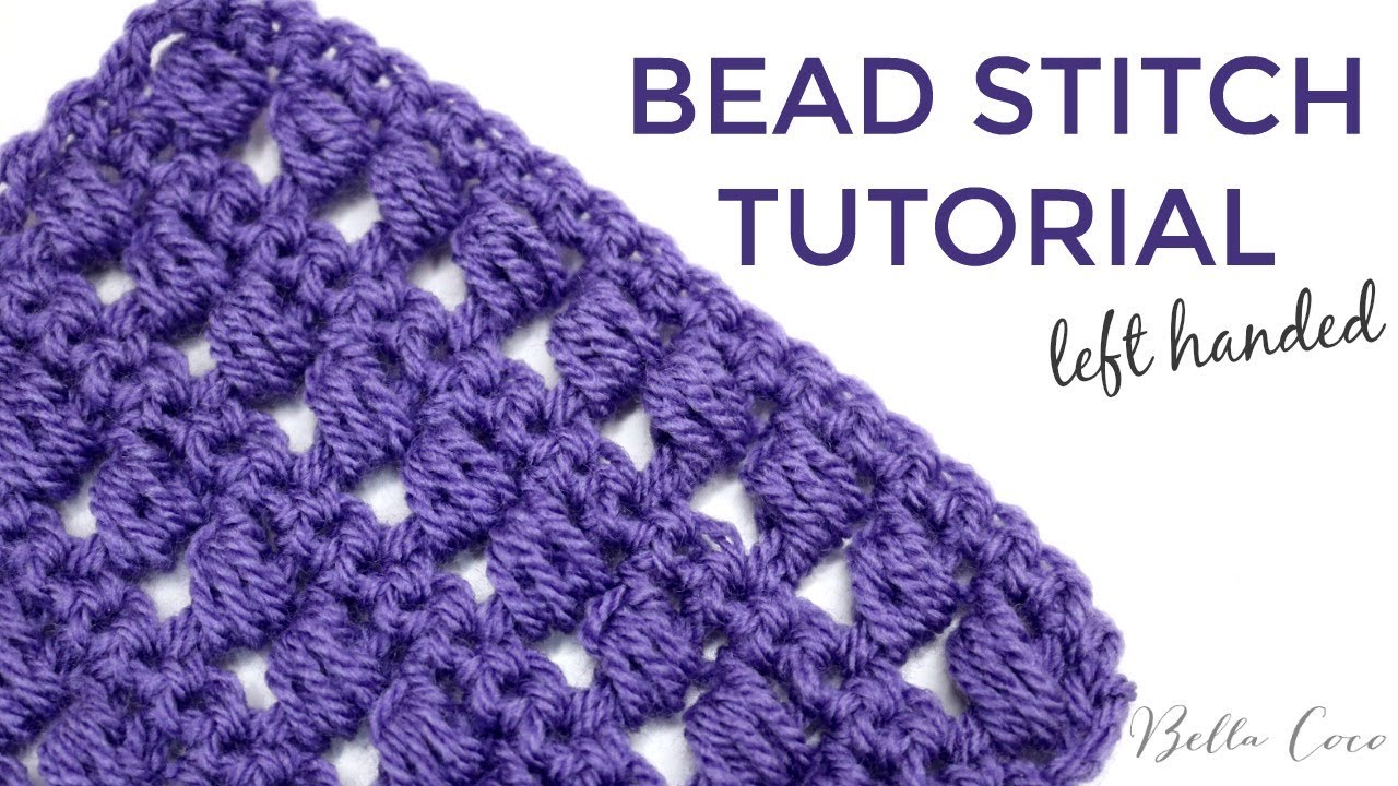 LEFT HANDED CROCHET: BEAD STITCH | Bella Coco Crochet