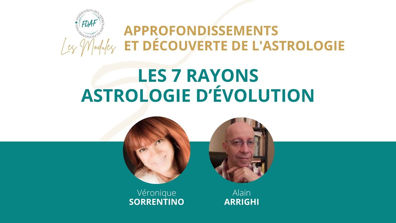 MODULE FDAF "LES 7 RAYONS ET L'ASTROLOGIE D'ÉVOLUTION" avec Véronique Sorrentino et Alain Arrighi