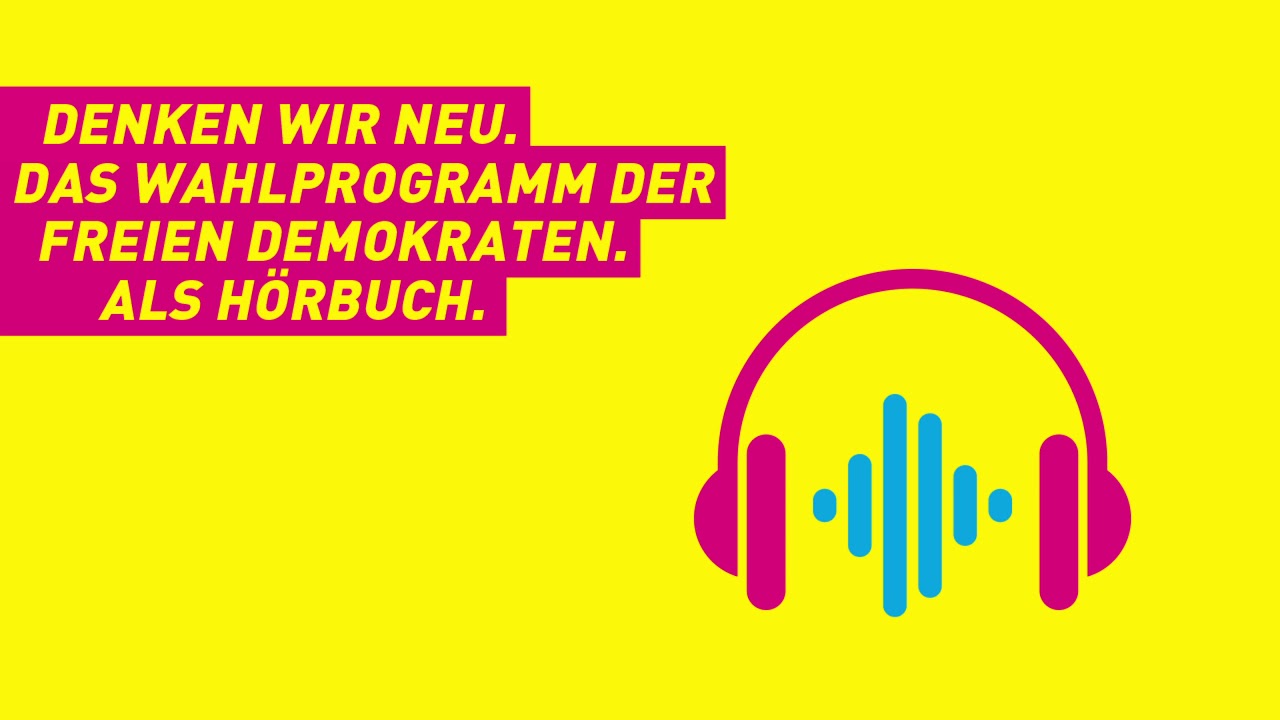 Denken Wir Neu. Das Wahlprogramm der Freien Demokraten als H&ouml;rbuch