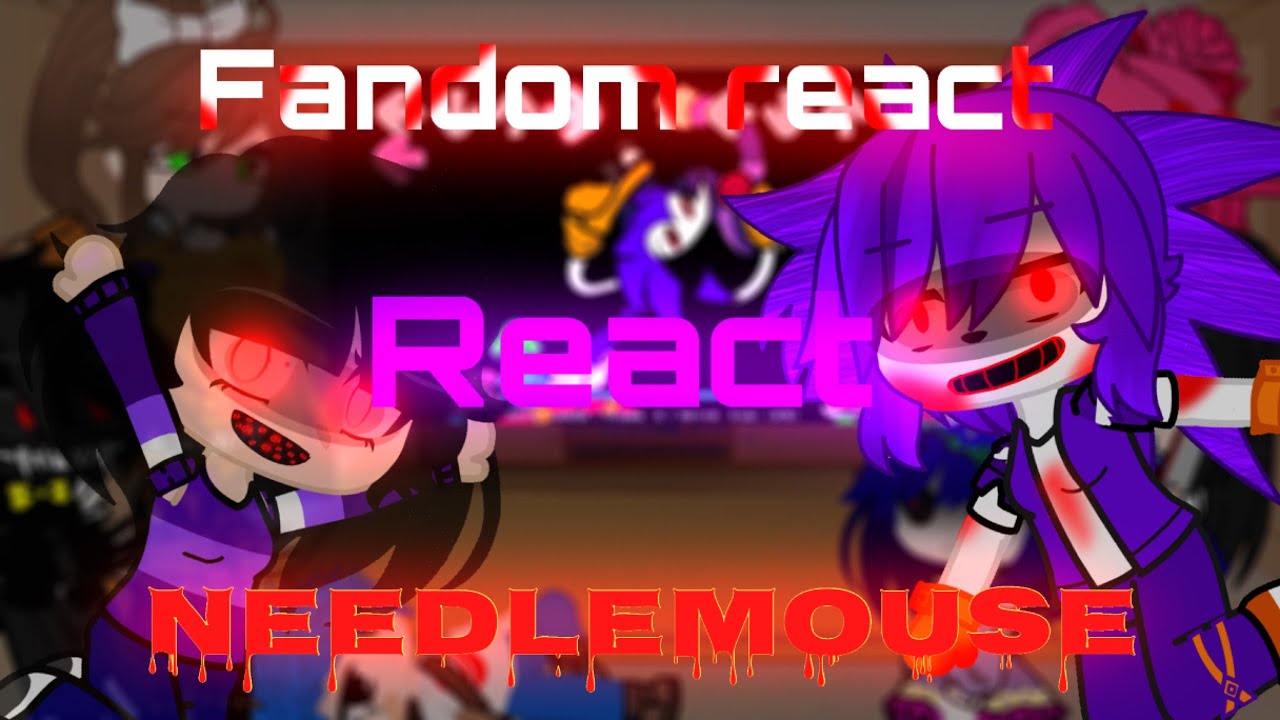Fandom react to needlemouse (/gacha club\) part 2