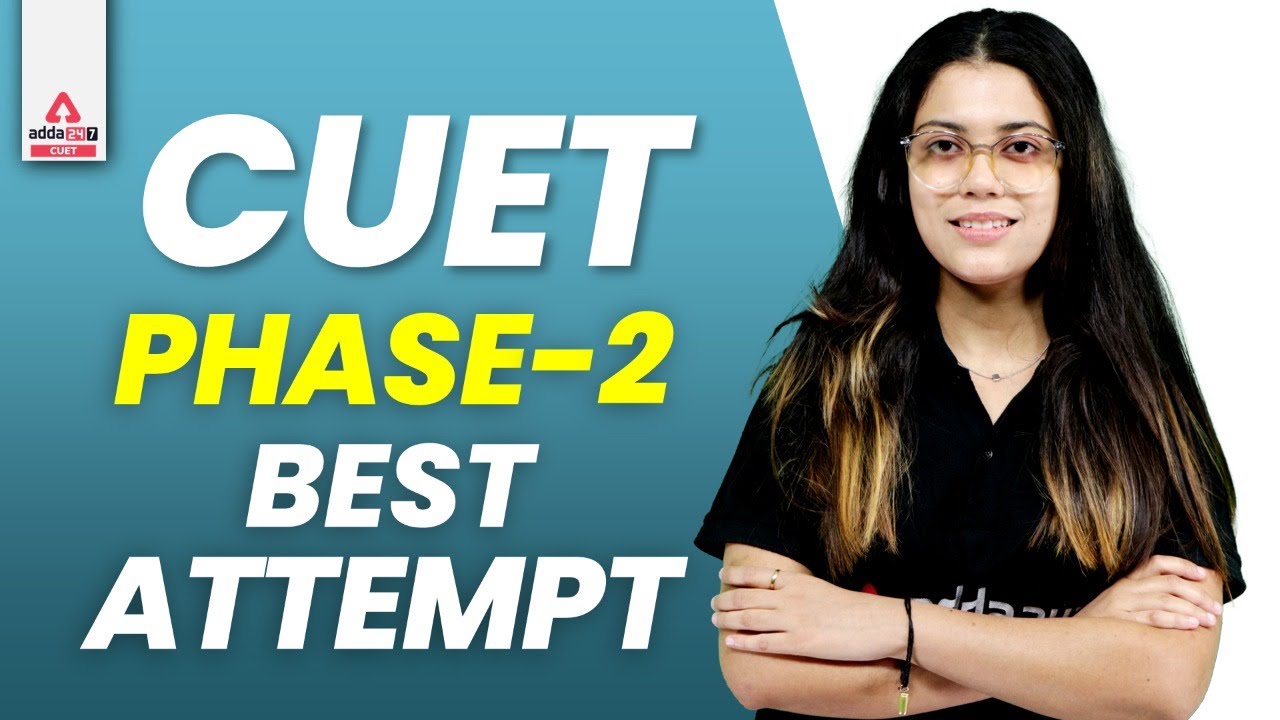 CUET 2022 Phase 2 Best Attempt | CUET 2022 Phase 2 Exam Strategy | CUET 2022 exam