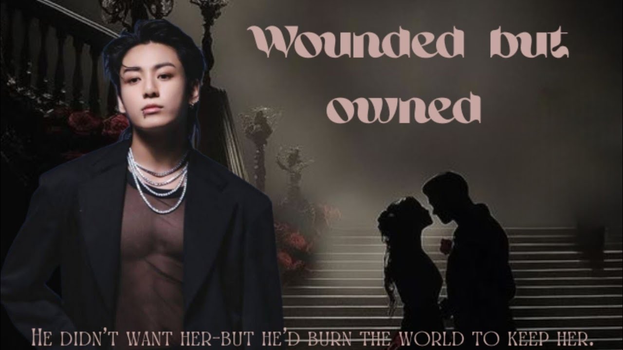 Ep-10 // Wounded but Owned // Dark romance // Jungkook FF 
